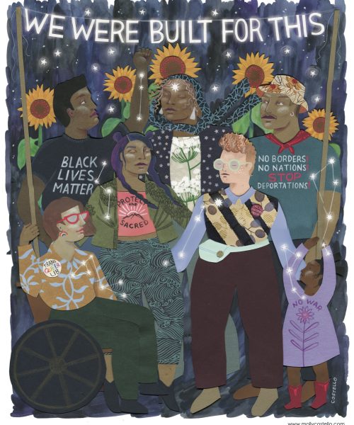 A group of people are gathered amid sunflowers holding a banner overhead that reads We Were Built For this. Constellations connect their arms to each other. THe figure are wearing shirts that read Black Lives Matter, No Border No Nations No More Deportations, and they have a variety of human skin colors and they are many ages. One of them is a wheelchair user.